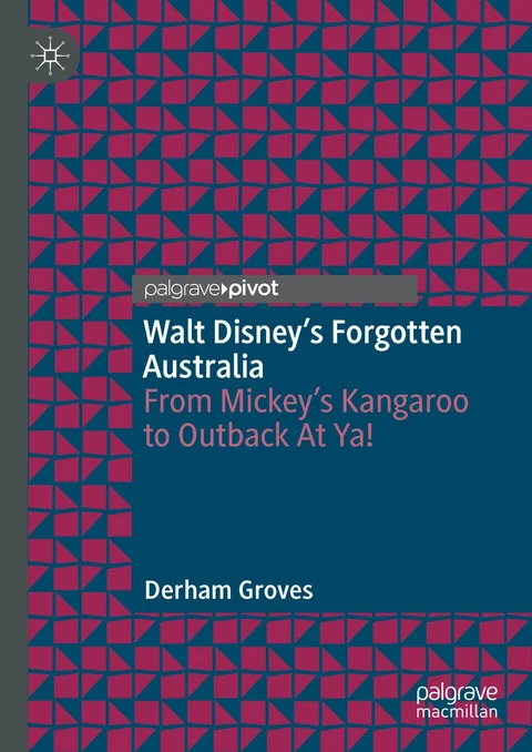 The cover of Walt Disney’s Forgotten Australia: the title and Derham Groves’s name in white and pink on a blue panel, framed by a pattern of crimson triangles.